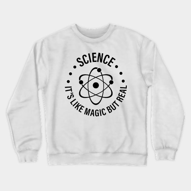 SCIENCE: It's Like Magic, But Real Crewneck Sweatshirt by ScienceCorner